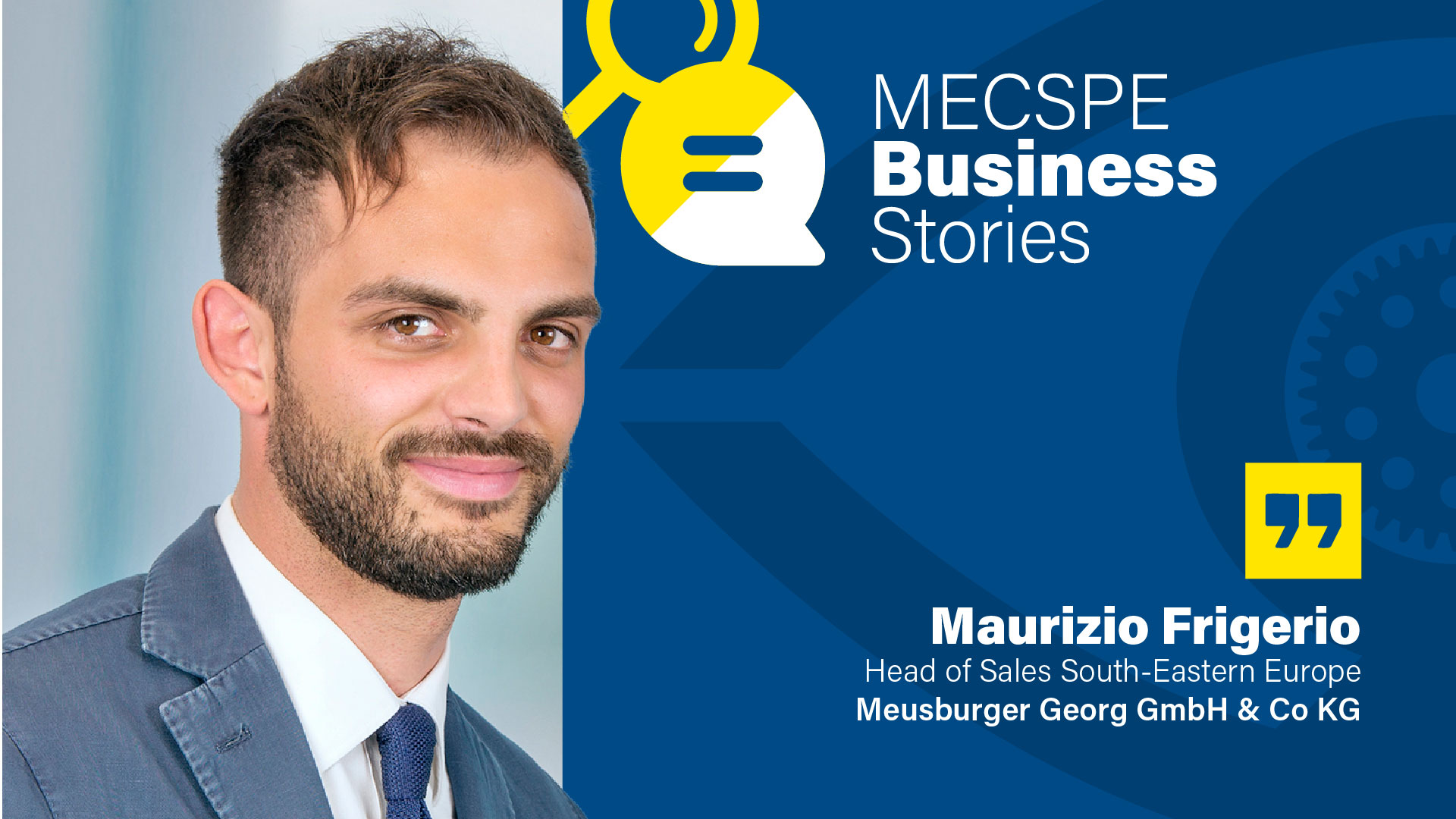 MECSPE Business Stories #2: Maurizio Frigerio, Meusburger Georg